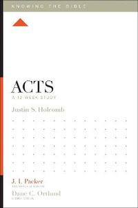 Acts : A 12-Week Study - Justin S. Holcomb