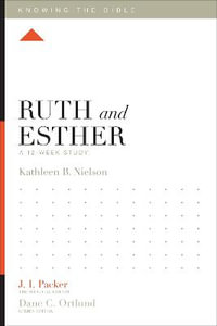 Ruth and Esther : A 12-Week Study - Kathleen Nielson