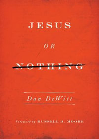 Jesus or Nothing - Dan DeWitt