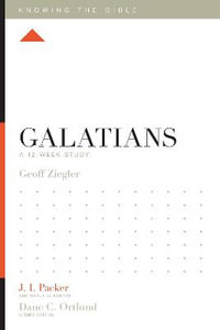 Galatians : A 12-Week Study - Geoff Ziegler