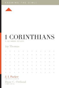 1 Corinthians : A 12-Week Study - Jay S. Thomas