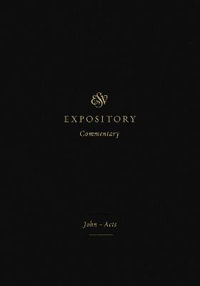 ESV Expository Commentary : John-Acts (Volume 9) - Iain M. Duguid