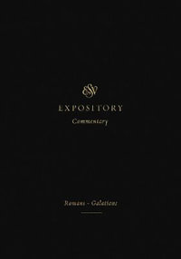 ESV Expository Commentary : Romans-Galatians (Volume 10) - Iain M. Duguid