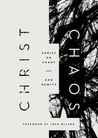 Christ or Chaos - Dan DeWitt