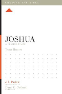 Joshua : A 12-Week Study - Trent Hunter