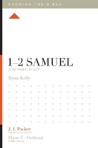 1-2 Samuel : A 12-Week Study - Ryan Kelly