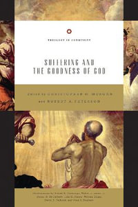 Suffering and the Goodness of God : Theology in Community - Christopher W. Morgan