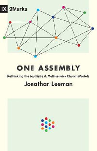 One Assembly : Rethinking the Multisite and Multiservice Church Models - Jonathan Leeman