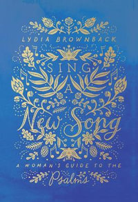 Sing a New Song : A Woman's Guide to the Psalms - Lydia Brownback