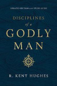 Disciplines of a Godly Man - R. Kent Hughes