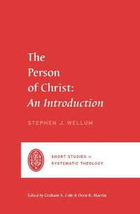 The Person of Christ : An Introduction - Stephen J. Wellum
