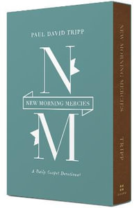 New Morning Mercies : A Daily Gospel Devotional - Paul David Tripp