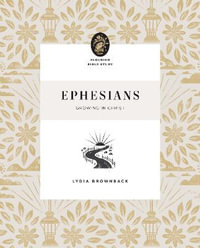 Ephesians : Growing in Christ - Lydia Brownback