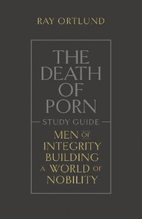 The Death of Porn Study Guide - Ray Ortlund