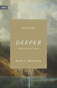 Deeper Study Guide : Real Change for Real Sinners - Dane Ortlund