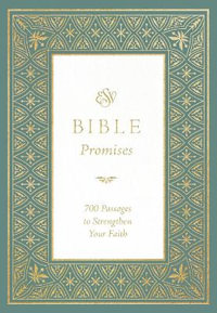 ESV Bible Promises : 700 Passages to Strengthen Your Faith (Paperback)