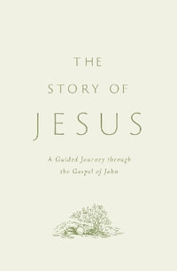 The Story of Jesus : A Guided Journey Through the Gospel of John (Paperback)