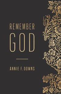 Remember God - Annie F. Downs