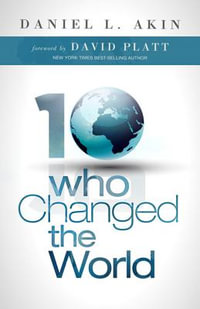 10 Who Changed the World - Dr Daniel L Akin