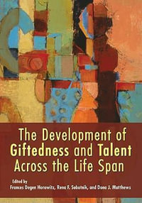 The Development of Giftedness and Talent Across the Life Span - Frances Degen Horowitz