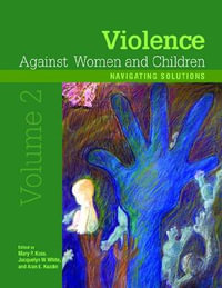 Violence Against Women and Children, Volume 2 : Navigating Solutions - Mary P. Koss