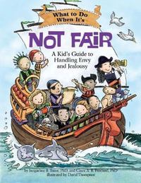 What to Do When it's Not Fair : A Kid's Guide to Handling Envy and Jealousy - Jacqueline B. Toner