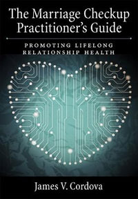 The Marriage Checkup Practitioner's Guide : Promoting Lifelong Relationship Health - James V. Cordova