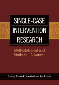 Single-Case Intervention Research : Methodological and Statistical Advances - Thomas R. Kratochwill