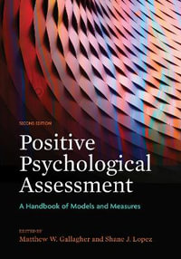 Positive Psychological Assessment : A Handbook of Models and Measures - Matthew W. Gallagher