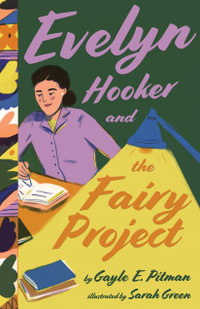 Evelyn Hooker and the Fairy Project : Extraordinary Women in Psychology - Gayle E. Pitman