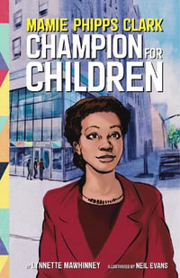 Mamie Phipps Clark, Champion for Children : Extraordinary Women in Psychology Series - Lynnette Mawhinney