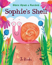 Sophie's Shell : Once Upon a Garden Series - Jo Rooks