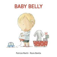 Baby Belly : Get Ready Board Books - Patricia Martin