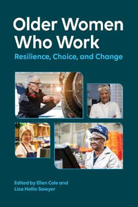 Older Women Who Work : Resilience, Choice, and Change - Ellen Cole