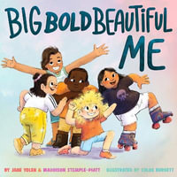 Big Bold Beautiful Me : A Story that's Loud and Proud and Celebrates You! - Jane Yolen