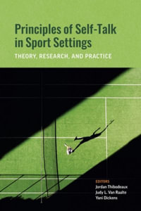 Principles of Self-Talk in Sport Settings : Theory, Research, and Practice - Christopher Jordan Thibodeaux