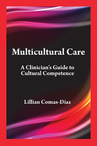 Multicultural Care : A Clinician's Guide to Cultural Competence - Lillian Comas-Diaz