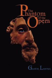 The Phantom of the Opera - Gaston Leroux