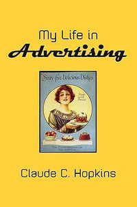 My Life in Advertising - Claude C Hopkins