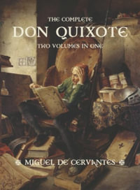 The Complete Don Quixote : Two Volumes in One - Miguel De Cervantes