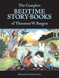 The Complete Bedtime Story-Books of Thornton W. Burgess - Thornton W. Burgess