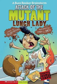 Graphic Sparks Attack of the Mutant Lunch Lady a Buzz Beaker Brainstorm : Graphic Sparks - Scott Nickel