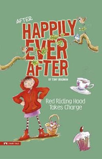 Red Riding Hood Takes Charge : After Happily Ever After - Tony Bradman