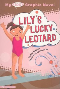 My First Graphic Novel Lilys Lucky Leotard : My First Graphic Novel - Cari Meister