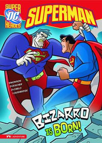 Bizarro is Born! : Superman - , Louise Simonson