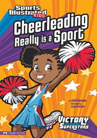 Cheerleading Really Is a Sport : Sports Illustrated Kids Victory School Superstars - Julie Gassman