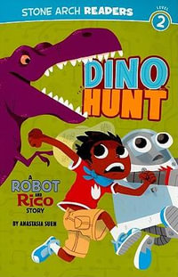 Dino Hunt : Robot and Rico - Anastasia Suen