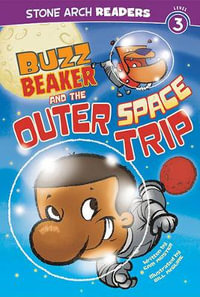 Buzz Beaker and the Outer Space Trip : Stone Arch Readers Level 3: Buzz Beaker - Cari Meister