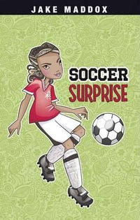 Soccer Surprise : Jake Maddox - Jake Maddox