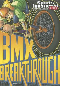 BMX Breakthrough : Sports Illustrated Kids Graphic Novels - Carl Bowen